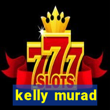 kelly murad